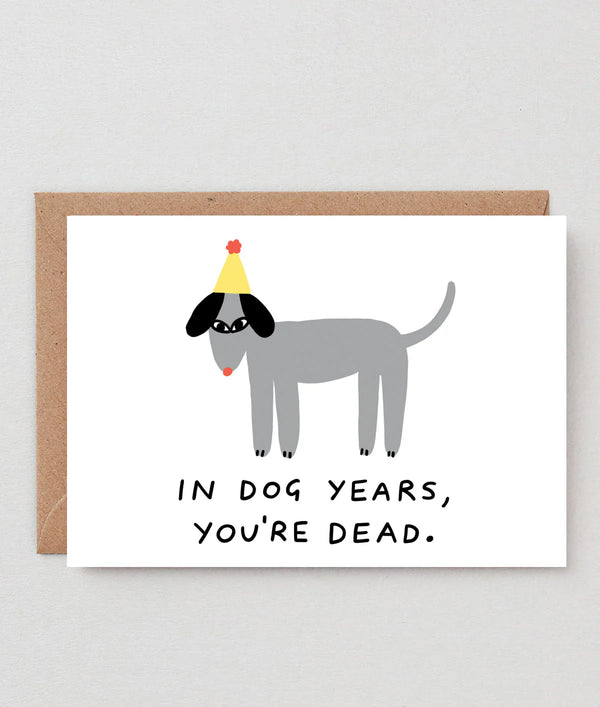 In Dog Years You're Dead Greetings Card